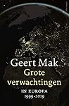 Grote verwachtingen. In Europa, 1999-2019 by Geert Mak