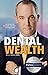 Dental Wealth by Eric J. Morin