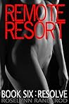 Remote Resort: Resolve (Remote Resort, #6)