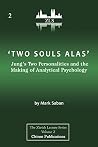 'Two Souls Alas': Jung's Two Personalities and the Making of Analytical Psychology 'Two Souls Alas': Jung's Two Personalities and the Making of Analytical Psychology