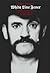 White Line Fever by Lemmy Kilmister White Line Fever by Lemmy Kilmister