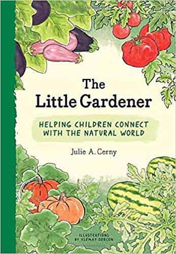 The Little Gardener: Helping Children Connect with the Natural World (Hardcover)