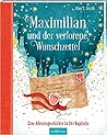 Maximilian und der verlorene Wunschzettel by Alex T. Smith