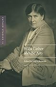 Cather Studies, Volume 12: Willa Cather and the Arts