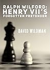 Ralph Wilford: Henry VII's Forgotten Pretender