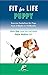 Fit For Life Puppy: Exercis...