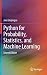 Python for Probability, Statistics, and Machine Learning