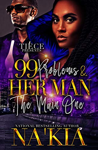 99 Problems & Her Man The Main One (Kindle Edition)