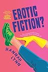 Erotic Fiction? by Hannah M. Lynn