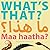 What's That? Maa Haatha?