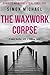 The Waxwork Corpse (Charles...