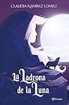 Book cover for La ladrona de la luna (El príncipe del sol, #2)