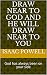 Draw Near To God And He wil...