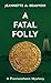 A Fatal Folly: A Provinceto...