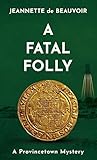 A Fatal Folly by Jeannette de Beauvoir