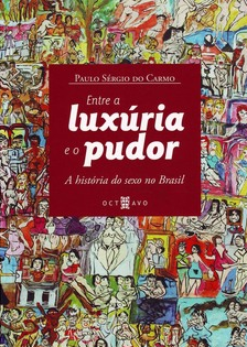 Entre a Luxúria e o Pudor: A História do Sexo no Brasil