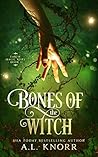 Bones of the Witch (Earth Magic Rises, #1) by A.L. Knorr