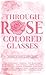 Through Rose Colored Glasses by Cady Lorenzana