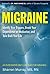 Migraine: Identify Your Triggers, Break Your Dependence on Medication, and Take Back Your Life