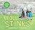 Troll Stinks! (Online Safety Picture Books)