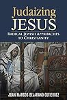 Judaizing Jesus: ...