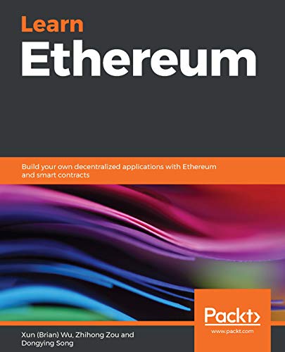 Learn Ethereum: Build your own decentralized applications with Ethereum and smart contracts (Kindle Edition)