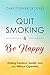 Quit Smoking and Be Happy: Finding Freedom, Health, and Joy Without Cigarettes