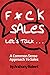F*ck Sales Let's Talk: A Co...