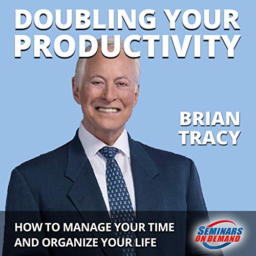 Doubling Your Productivity - Live Seminar: How to Manage Your Time and Organize Your Life (Seminars On Demand)