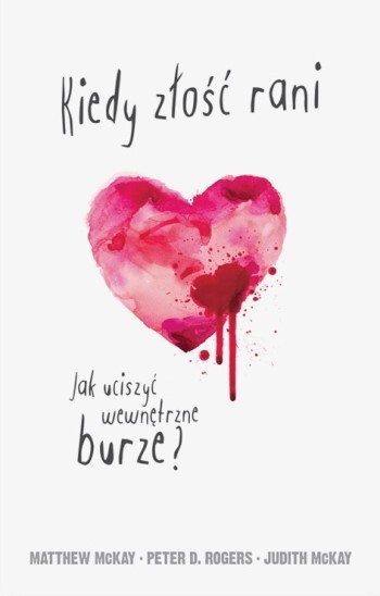 Kiedy złość rani. Jak uciszyć wewnętrzne burze?