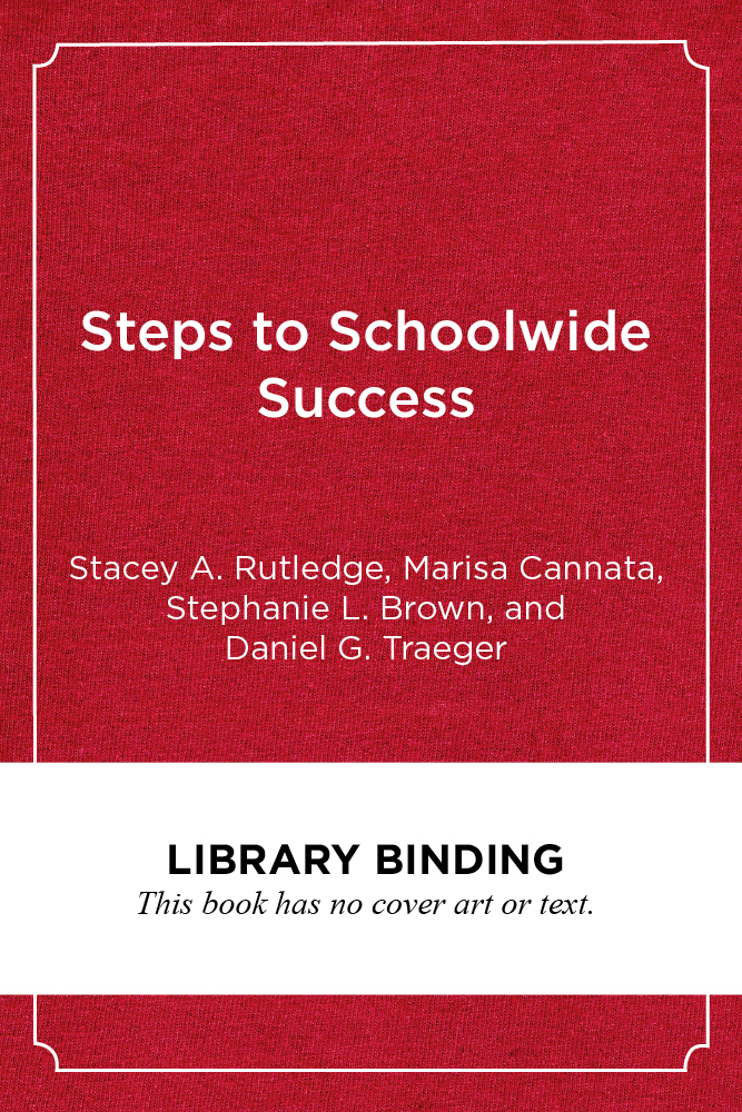 Steps to Schoolwide Success: Systemic Practices for Connecting Social-Emotional and Academic Learning