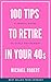 100 tips to retire in your 40s: A frugal guide to early retirement
