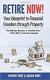 RETIRE NOW! Your Blueprint to Financial Freedom Through Property RETIRE NOW! Your Blueprint to Financial Freedom Through Property