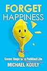 Forget Happiness:...