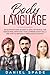 Body Language: an Ultimate Guide on How to Analyze People, the Human Mind, Improving your Communication Skills and How to Enforce a Persuasion Strategy
