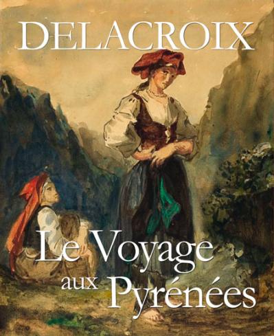 Delacroix le Voyage aux Pyrénées (Paperback)