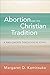 Abortion and the Christian Tradition: A Pro-Choice Theological Ethic