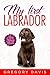 My First Labrador by Gregory Davis