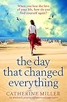 The Day that Changed Everything by Catherine     Miller