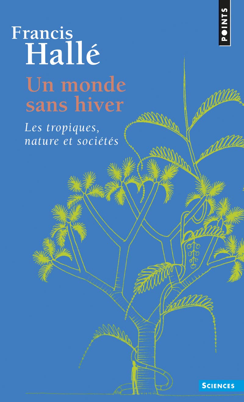 Un monde sans hiver: les tropiques, nature et sociétés