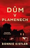 Dům v plamenech by Bonnie Kistler
