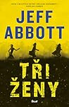 Tři ženy by Jeff Abbott