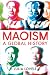 Maoism: A Global History