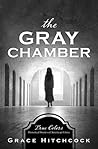 The Gray Chamber by Grace Hitchcock