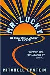 Mr. Lucky: My Unexpected Journey to Success Mr. Lucky: My Unexpected Journey to Success
