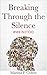 Breaking Through The Silence; by Marissa Cohen