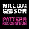 Pattern Recognition by William Gibson