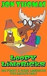 Loopy Limericks: Funny and Rude Limericks for Adults