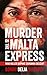 Murder on the Malta Express...