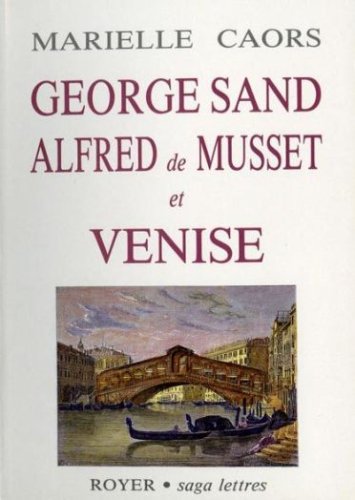 George Sand, Alfred de Musset et Venise (Saga lettres) (French Edition)